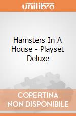 Hamsters In A House - Playset Deluxe gioco