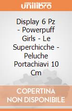 Display 6 Pz - Powerpuff Girls - Le Superchicche - Peluche Portachiavi 10 Cm gioco di Spin Master