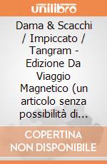 Dama & Scacchi / Impiccato / Tangram - Edizione Da Viaggio Magnetico (un articolo senza possibilità di scelta) gioco di Editrice Giochi