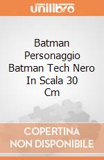 Batman Personaggio Batman Tech Nero  In Scala 30 Cm gioco