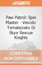 Paw Patrol: Spin Master - Veicolo Tematizzato Di Skye Rescue Knights gioco