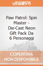 Paw Patrol: Spin Master - Die-Cast Neon Gift Pack Da 6 Personaggi gioco