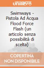 Swimways - Pistola Ad Acqua Flood Force Flash (un articolo senza possibilità di scelta) gioco di SwimWays