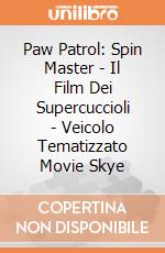 Paw Patrol: Spin Master - Il Film Dei Supercuccioli - Veicolo Tematizzato Movie Skye gioco