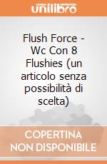 Flush Force - Wc Con 8 Flushies (un àrticolo senzà possibilità di sceltà)