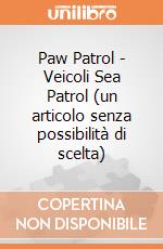 Paw Patrol - Veicoli Sea Patrol (un articolo senza possibilità di scelta) gioco di Spin Master