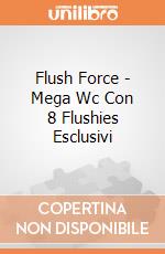Flush Force - Mega Wc Con 8 Flushies Esclusivi