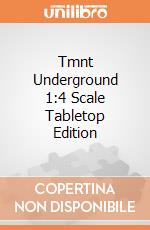Tmnt Underground 1:4 Scale Tabletop Edition giochi