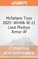 Mcfarlane Toys 2025: Wh40k W.11 Lieut Phobos Armor Af giochi