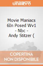 Movie Maniacs 6In Posed Wv1 - Nbc - Andy Stitzer ( gioco