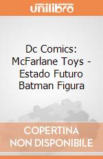 Dc Comics: McFarlane Toys - Estado Futuro Batman Figura giochi