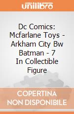 Dc Comics: Mcfarlane Toys - Arkham City Bw Batman - 7 In Collectible Figure gioco