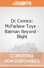 Dc Comics: McFarlane Toys - Batman Beyond - Blight giochi