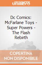 Dc Comics: McFarlane Toys - Super Powers - The Flash Rebirth giochi