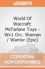 World Of Warcraft: McFarlane Toys - Wv1 Orc: Shaman / Warrior (Epic) gioco