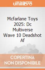 Mcfarlane Toys 2025: Dc Multiverse Wave 10 Deadshot Af giochi