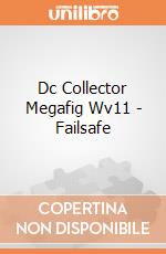 Dc Collector Megafig Wv11 - Failsafe giochi