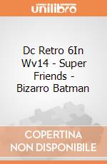 Dc Retro 6In Wv14 - Super Friends - Bizarro Batman giochi