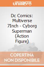 Dc Comics: Multiverse 7Inch - Cyborg Superman (Action Figure) giochi