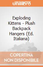 Exploding Kittens - Plush Backpack Hangers (Ed. Italiana) giochi
