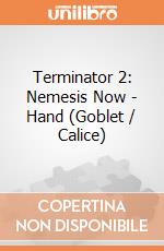 Terminator 2: Nemesis Now - Hand (Goblet / Calice) giochi