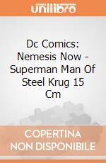 Dc Comics: Nemesis Now - Superman Man Of Steel Krug 15 Cm giochi