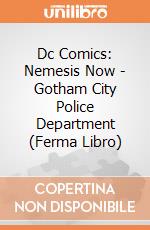 Dc Comics: Nemesis Now - Gotham City Police Department (Ferma Libro) giochi
