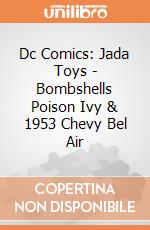 Dc Comics: Jada Toys - Bombshells Poison Ivy & 1953 Chevy Bel Air gioco di Jada Toys