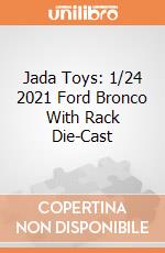 Jada Toys: 1/24 2021 Ford Bronco With Rack Die-Cast giochi