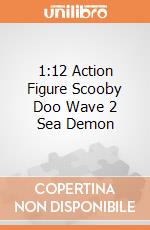 1:12 Action Figure Scooby Doo Wave 2 Sea Demon giochi