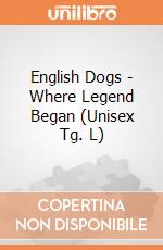 English Dogs - Where Legend Began (Unisex Tg. L) gioco di PHM