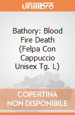 Bathory: Blood Fire Death (Felpa Con Cappuccio Unisex Tg. L) gioco di PHM