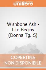 Wishbone Ash - Life Begins (Donna Tg. S) gioco di PHM