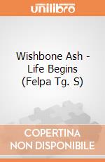 Wishbone Ash - Life Begins (Felpa Tg. S) gioco di PHM
