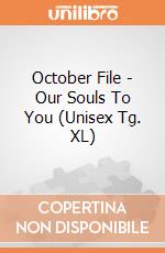 October File - Our Souls To You (Unisex Tg. XL) gioco di PHM