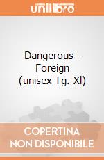 Dangerous - Foreign (unisex Tg. Xl) gioco di PHM