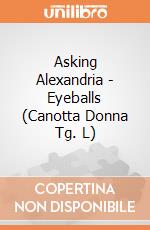Asking Alexandria - Eyeballs (Canotta Donna Tg. L) gioco