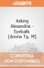 Asking Alexandria - Eyeballs (donna Tg. M) gioco di PHM