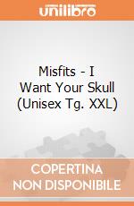Misfits - I Want Your Skull (Unisex Tg. XXL) gioco di PHM