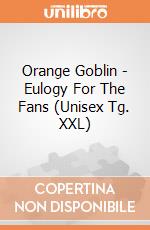 Orange Goblin - Eulogy For The Fans (Unisex Tg. XXL) gioco di PHM