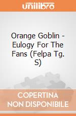 Orange Goblin - Eulogy For The Fans (Felpa Tg. S) gioco di PHM