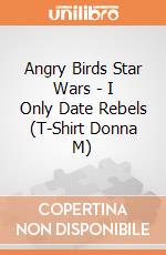 Angry Birds Star Wars - I Only Date Rebels (T-Shirt Donna M) gioco di Plastic Head