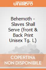 Behemoth - Slaves Shall Serve (front & Back Print Unisex Tg. L) gioco