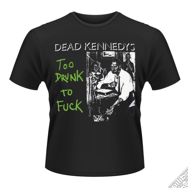 Dead Kennedys: Too Drunk To Fuck (single) (T-Shirt Unisex Tg. S) gioco di PHM