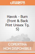 Havok - Burn (front & Back Print Unisex Tg. S) gioco