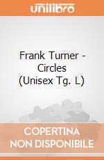 Frank Turner - Circles (Unisex Tg. L) gioco di PHM