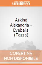 Asking Alexandria - Eyeballs (Tazza) gioco di PHM