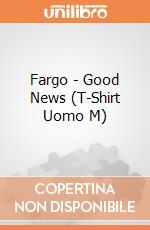 Fargo - Good News (T-Shirt Uomo M) gioco di PHM