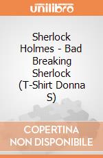Sherlock Holmes - Bad Breaking Sherlock (T-Shirt Donna S) gioco di PHM