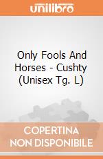 Only Fools And Horses - Cushty (Unisex Tg. L) gioco di PHM